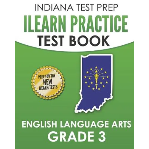 INDIANA TEST PREP ILEARN Practice Test Book English Language Arts Grade 3: Preparation for the ILEARN ELA Assessments