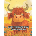 Baby Highland Cow Coloring Book: For Kids, Teens and Adults