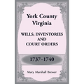 York County, Virginia Wills, Inventories and Court Orders, 1737-1740