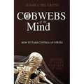 Cobwebs of the Mind: How to Take Control of Stress