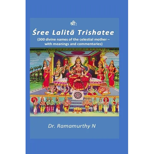 Sree Lalita Trishatee: 300 divine names of the celestial mother