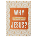Why Jesus?: Answering Life's Most Important Question