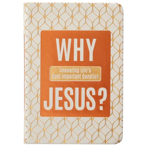 Why Jesus?: Answering Life's Most Important Question