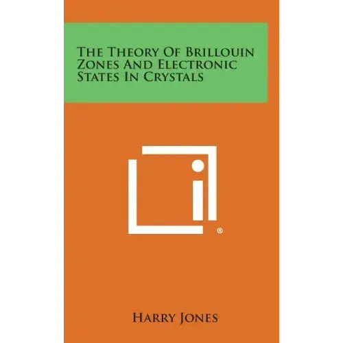 The Theory of Brillouin Zones and Electronic States in Crystals