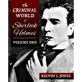 The Criminal World Of Sherlock Holmes - Volume One
