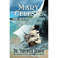 Mary Celeste- The Solved Mystery of a Ghost Ship