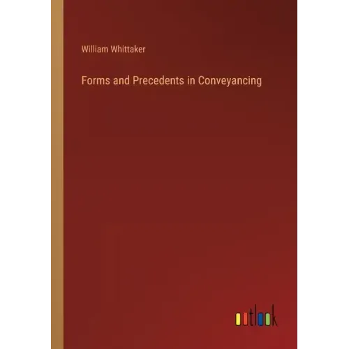Forms and Precedents in Conveyancing