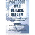 Post-Cold War Defense Reform: Lessons Learned in Eur and Us