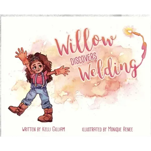 Willow Discovers Welding