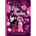 The Teen Witches' Guide to Palm Reading: Discover the Secret Forces of the Universe... and Unlock Your Own Hidden Power!