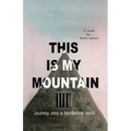 This Is My Mountain: Journey into a Borderline Mind