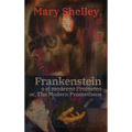 Frankenstein, o el moderno Prometeo - Frankenstein; Or, The Modern Prometheus