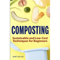 Composting: Sustainable and Low-Cost Techniques for Beginners