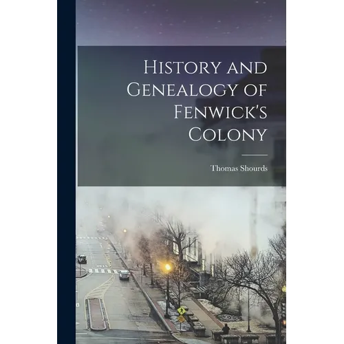 History and Genealogy of Fenwick's Colony