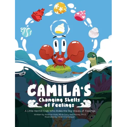 Camila's Changing Shells of Feelings: A Little Hermit Crab Who Rides The Big Waves of Feelings