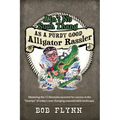 Ain't No Such Thang As A Purdy Good Alligator Rassler: Mastering the 12 Absolutes essential for success in the "Swamps" of today's changing unpredicta