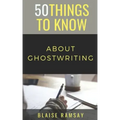 50 Things to Know About Ghostwriting