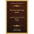 The New Galt Cook Book: A Book Of Tried And Tested Recipes (1898)