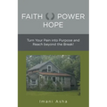 Faith Power Hope: Turn Your Pain into Purpose and Reach Beyond the Break!