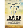 The Spike Tomahawk: A popular tool and weapon in Colonial North America