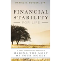 Financial Stability for Life: A Smart, Compassionate Approach to Making the Most of Your Money