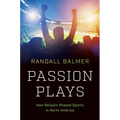 Passion Plays: How Religion Shaped Sports in North America