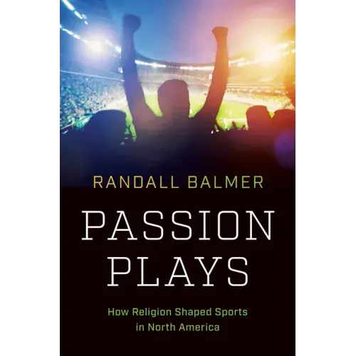 Passion Plays: How Religion Shaped Sports in North America