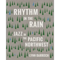 Rhythm in the Rain: Jazz in the Pacific Northwest