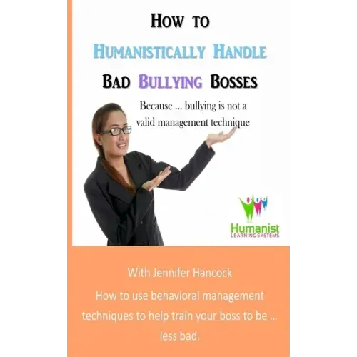 How to Humanistically Handle Bad Bullying Bosses