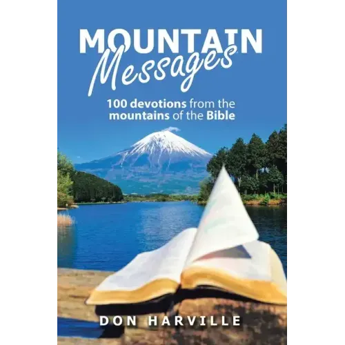 Mountain Messages: 100 Devotions from the Mountains of the Bible