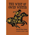The West of Owen Wister: Selected Short Stores