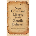 New Covenant Liberty for the Gentile Believer