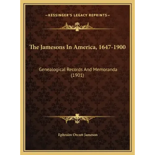 The Jamesons In America, 1647-1900: Genealogical Records And Memoranda (1901)