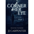 The Corner of Her Eye, Book One: The Keeper
