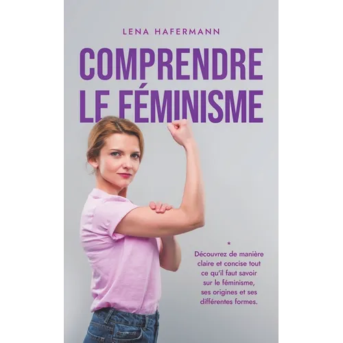 Comprendre le féminisme Découvrez de manière claire et concise tout ce qu'il faut savoir sur le féminisme, ses origines et ses différentes formes.