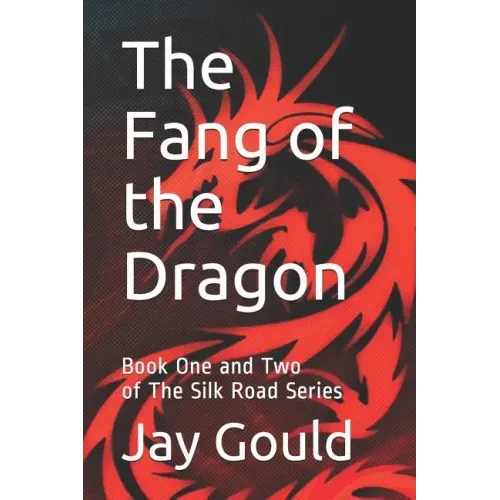 The Fang of the Dragon: Book One and Two of The Silk Road Series