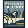 Written in the Snows: Across Time on Skis in the Pacific Northwest