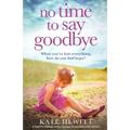 No Time to Say Goodbye: A heartbreaking and gripping emotional page turner