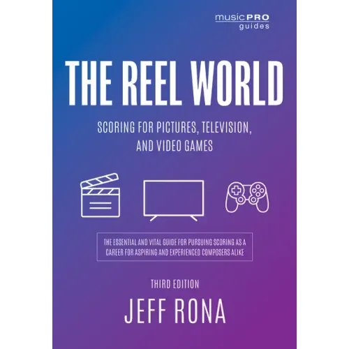 The Reel World: Scoring for Pictures, Television, and Video Games