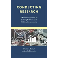 Conducting Research: A Practical Approach to Solving Problems and Making Improvements
