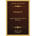 Chuang Tzu: Mystic, Moralist, and Social Reformer