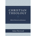 Christian Theology: Biblical, Historical, and Systematic