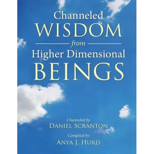 Channeled Wisdom from Higher Dimensional Beings