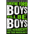 Boys Will Be Boys: Power, Patriarchy and Toxic Masculinity