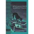 Whigmaleeries & Wives' Tales
