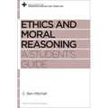 Ethics and Moral Reasoning: A Student's Guide