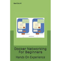 Docker Networking For Beginners: Hands On Experience