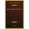 Irenaeus Against Heresies V2