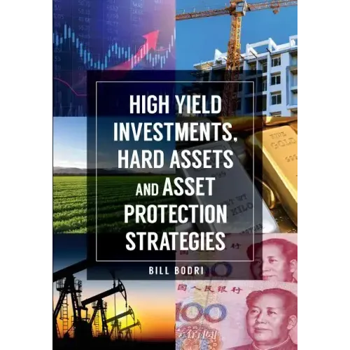 High Yield Investments, Hard Assets and Asset Protection Strategies