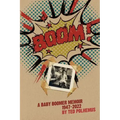 BOOM! - a baby boomer memoir, 1947-2022